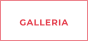 GALLERIA